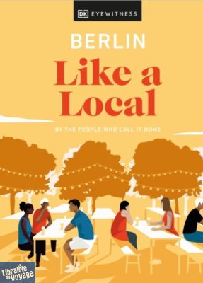 DK Eyewitness - Guide (en anglais) - Berlin Like a Local : By the People Who Call It Home