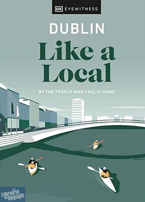 DK Eyewitness - Guide (en anglais) - Dublin Like a Local (By the People Who Call It Home)