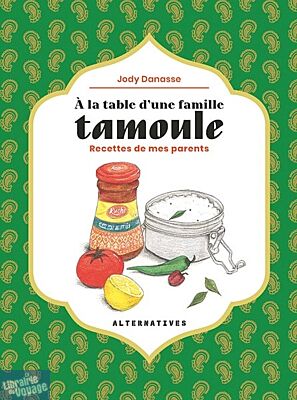 Editions Alternatives - Cuisine - A la table d'une famille Tamoule - Recettes de mes parents