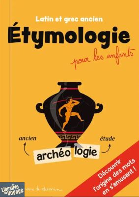 Editions Bonhomme de chemin - Guide - Latin et grec ancien - Etymologie pour les enfants