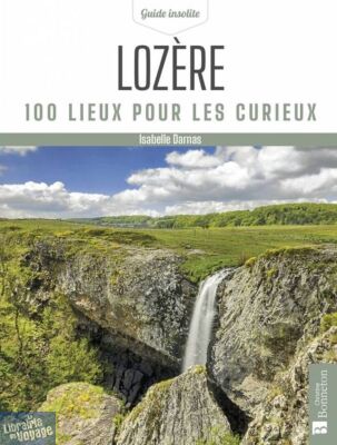 Editions Bonneton - Guide - Lozère - 100 lieux pour les curieux