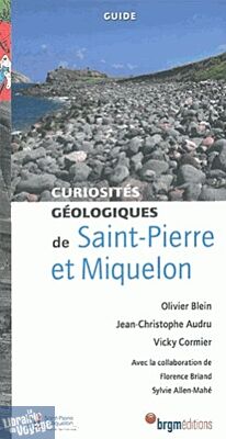 Editions BRGM - Curiosités géologiques de Saint-Pierre et Miquelon 