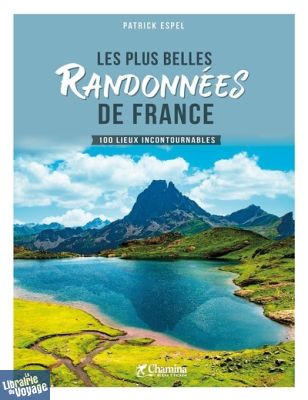 Editions Chamina - Beau Livre - Les plus belles randonnées de France (Patrick Espel)