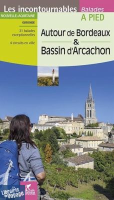 Editions Chamina - Chamina - Guide de randonnées - Autour de Bordeaux & Bassin d'Arcachon (Collection les incontournables)