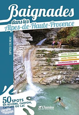 Editions Chamina - Guide - Baignades dans les Alpes-de-Haute-Provence  (Sophisu Colineau)
