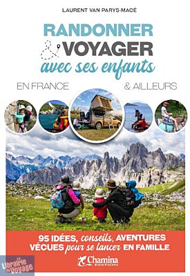 Editions Chamina - Guide - Randonner et voyager avec ses enfants (en France et ailleurs)