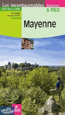 Editions Chamina - Guide de Randonnées - Mayenne (collection les Incontournables)