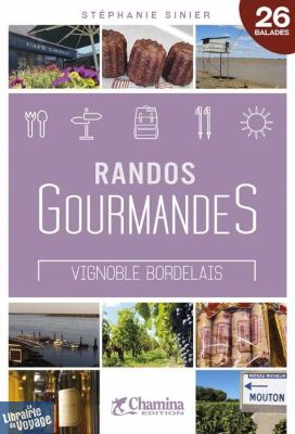 Editions Chamina - Guide de Randonnées - Randos Gourmandes Vignoble Bordelais