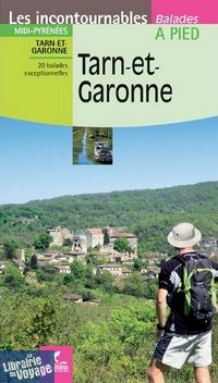 Editions Chamina - Guide de randonnées - Tarn-et-Garonne (collection les Incontournables)