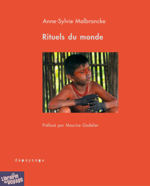 Editions Dépaysages - Récit - Rituels du monde - Anne-Sylvie Malbrancke