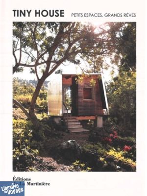 Editions de la Martinière - Beau Livre - Tiny house : petits espaces, grands rêves - Brent Heavener