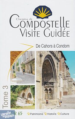 Editions du vieux crayon - Compostelle, visite guidée - GR65 - Tome 3 : Cahors à Condom