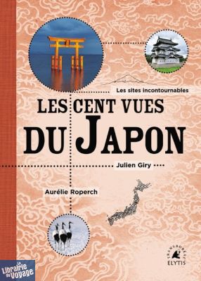 Editions Elytis - Livre - Les cents vues du Japon - Julien Giry et Aurélie Roperch