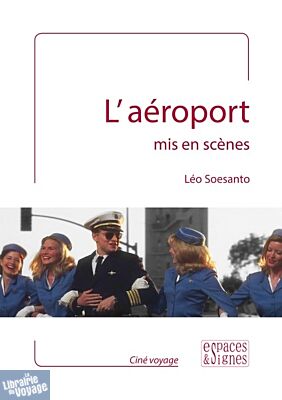 Editions Espaces & Signes - L'aéroport mis en scènes - Léo Soesanto