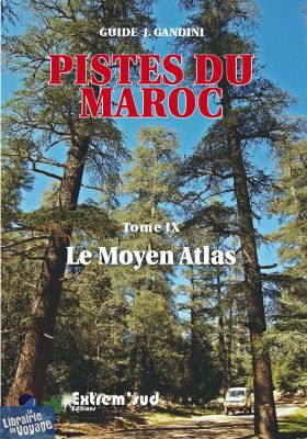 Editions Extrem' Sud - Pistes du Maroc Tome 9 - Le Moyen-Atlas (Guides Gandini)