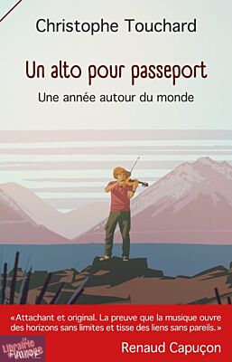 Editions Favre - Récit - Un alto pour passeport, une année autour du Monde