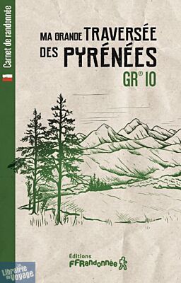 Editions FFRandonnée - Carnet de randonnée - Ma grande traversée des Pyrénées - GR10