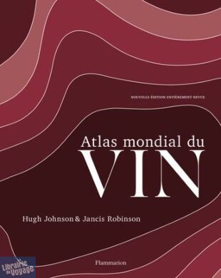 Editions Flammarion - Livre - Atlas mondial du vin - Atlas mondial du vin -  Hugh Johnson & Jancis Robinson
