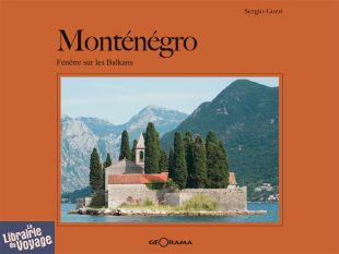 Editions Géorama - Livre - Monténégro - Fenêtre sur les Balkans