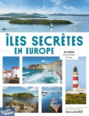 Editions Gallimard - Beau guide - Collection Voyage- Îles secrètes en Europe, 50 idées pour prendre le large