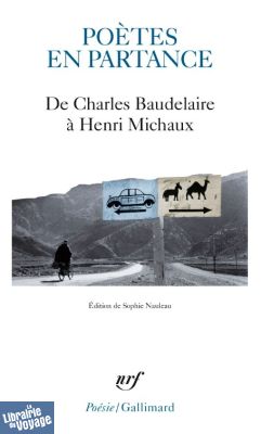 Editions Gallimard - Poésie - Poètes en partance, De Charles Baudelaire à Henri Michaux