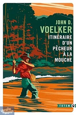 Editions Gallmeister - Roman (Collection poche - Totem) - Itinéraire d'un pêcheur à la mouche  - John D. Voelker