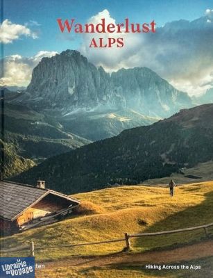 Editions Gestalten - Beau livre (en anglais) - Wanderlust Alps, the Great Alpine Hike