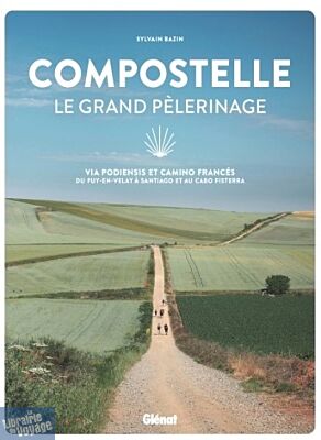 Editions Glénat - Livre - Compostelle le grand pèlerinage - Via Podiensis et Camino Francés