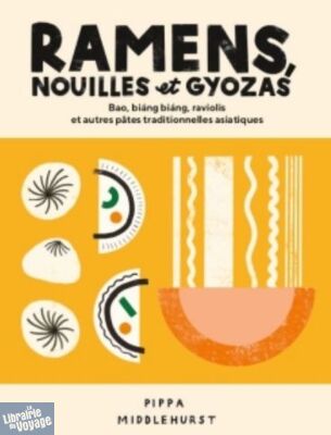 Editions Hachette - Beau livre - Ramens, nouilles et gyozas Bao, Biang Biang, raviolis et autres pâtes traditionnelles asiatiques