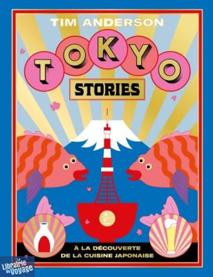 Editions Hachette - Beau livre cuisine - Tokyo Stories, à la découverte de la cuisine japonaise