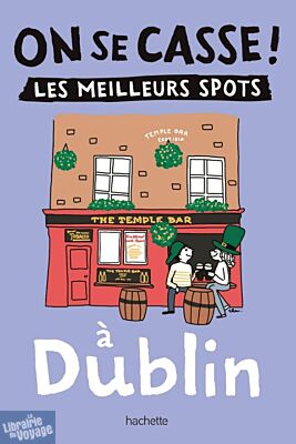 Editions Hachette - Guide - Collection On se casse ! - Dublin