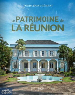 Editions Hervé Chopin - Beau Livre - Le Patrimoine de la Réunion