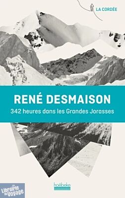Editions Hoëbecke - Récit - 342 heures dans les Grandes Jorasses - René Desmaison
