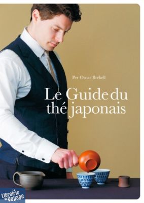 Editions IMHO - Guide - Le guide du thé japonais - Per Oscar Brekell