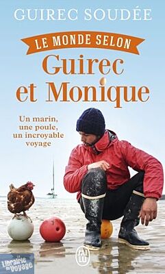 Editions J'ai Lu - Récit - Le monde selon Guirec et Monique - Un marin, une poule, un incroyable voyage (Guirec Soudée)