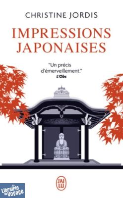 Editions J'ai Lu (poche) - Récit - Impressions japonaises, Un pas vers le moins (Christine Jordis)