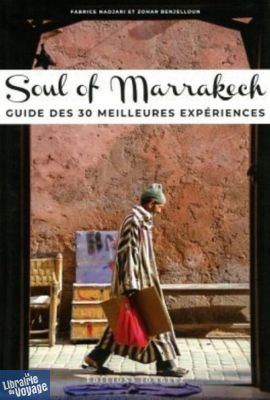 Editions Jonglez - Guide - Soul of Marrakech - Guide des 30 meilleures expériences