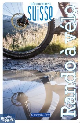 Editions Kummerly-Frey - Guide - Collection Découverte - Suisse - Rando à vélo