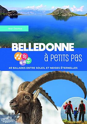 Editions La Fontaine de Siloë - Guide de randonnées - Belledonne à petits pas - 40 balades entre soleil et neiges éternelles