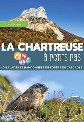 Editions La Fontaine de Siloë - Guide de randonnées - La Chartreuse à petits pas - 40 balades et randonnées de forêts en cascades
