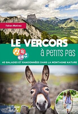 Editions La Fontaine de Siloë - Guide de randonnées - Le Vercors à petits pas - 40 balades et randonnées dans la montagne nature