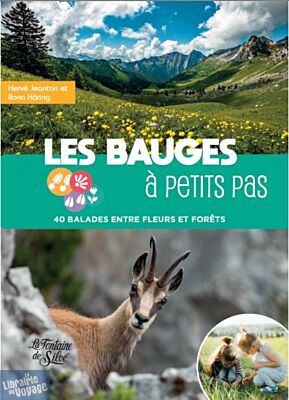 Editions La Fontaine de Siloë - Guide de randonnées - Les bauges à petits pas - 40 balades entre fleurs et forêts