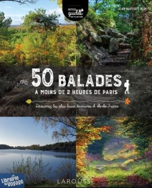 Editions Larousse - Guide - 50 balades à moins de 2 heures de Paris