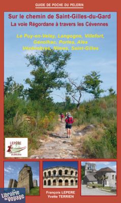 Editions Lepere - Guide de randonnées - Le Chemin de Saint-Gilles - La Voie Régordane