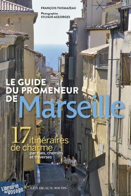 Editions les beaux jours - Le guide du promeneur de Marseille