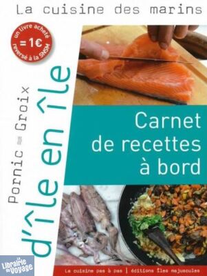Editions Îles Majuscules - Livre - Carnet de recettes à bord - Pornic - Groix - d'île en île