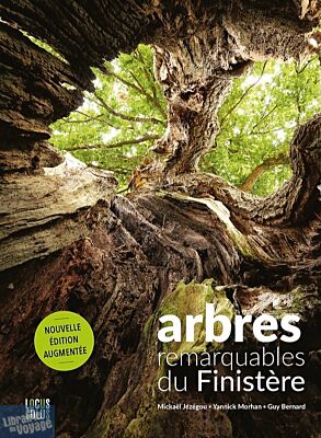 Editions Locus Solus - Beau Livre - Arbres remarquables du Finistère (Yannick Morhan, Guy Bernard, Mickaël Jézégou)