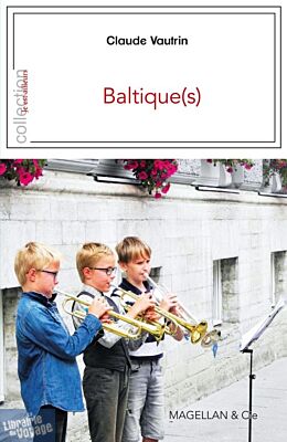 Editions Magellan & Cie - Récit - Baltique(s) (Claude Vautrin)
