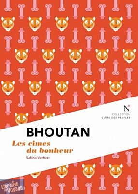 Editions Nevicata - Bhoutan - Les cimes du bonheur (collection l'âme des peuples)