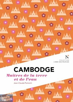 Editions Nevicata - Cambodge - Les maîtres de la terre et de l'eau (collection l'âme des peuples)